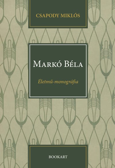 A könyv borítója: Csapody Miklós MARKÓ BÉLA – Életmű-monográfia