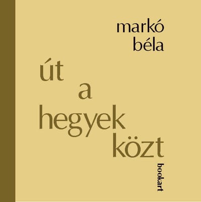 A könyv borítója: Markó Béla: Út a hegyek közt