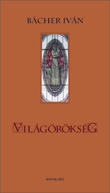 A könyv borítója: Bächer Iván: Világörökség