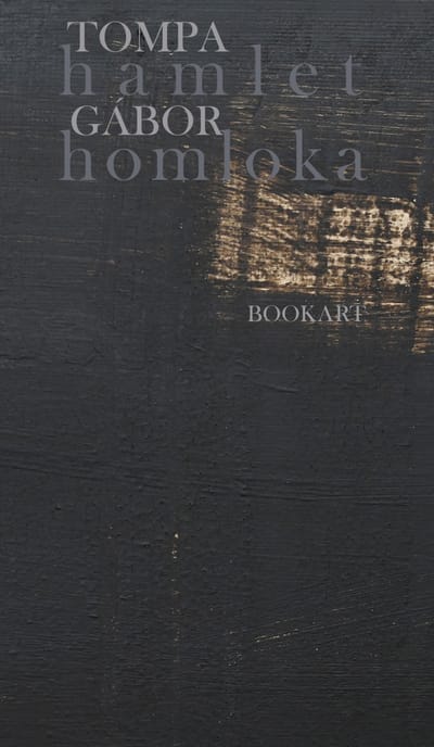 A könyv borítója: Tompa Gábor HAMLET HOMLOKA
